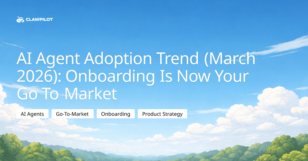 AI Agent Adoption Trend (March 2026): Onboarding Is Now Your Go-To ...